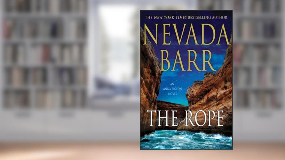 The Rope: An Anna Pigeon Novel (Anna Pigeon Mysteries), written by Nevada Barr
