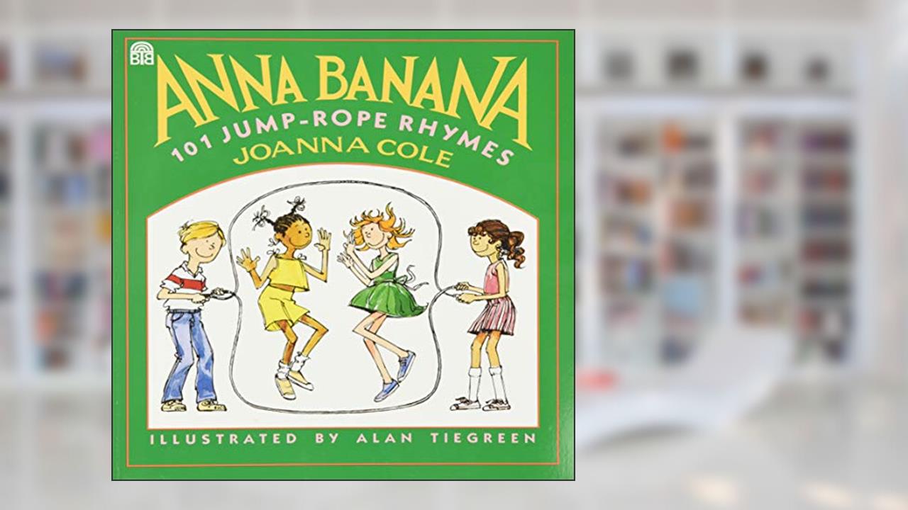Anna Banana: 101 Jump Rope Rhymes, written by Joanna Cole