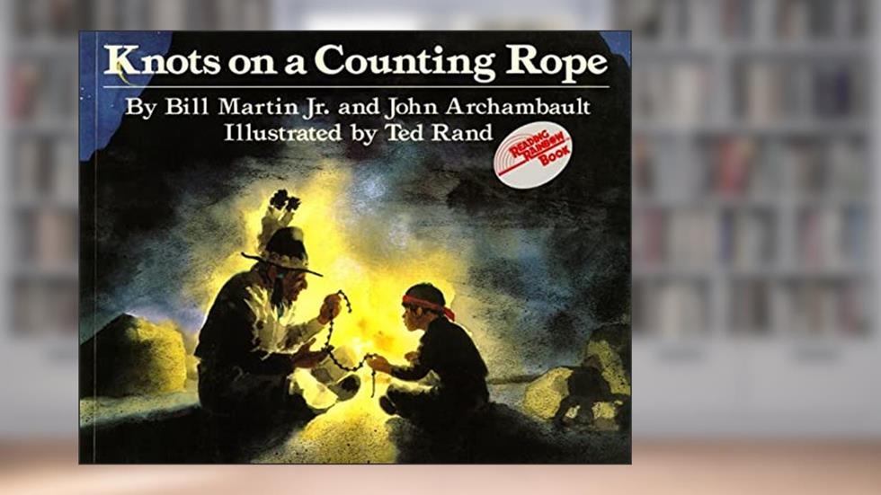 Knots on a Counting Rope (Reading Rainbow Books), written by Bill Martin Jr.; John Archambault