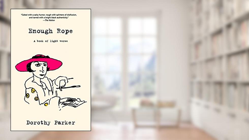 Enough Rope (Warbler Classics Annotated Edition), written by Dorothy Parker