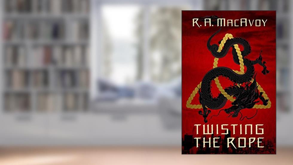 Twisting the Rope (Black Dragon), written by R. A. MacAvoy