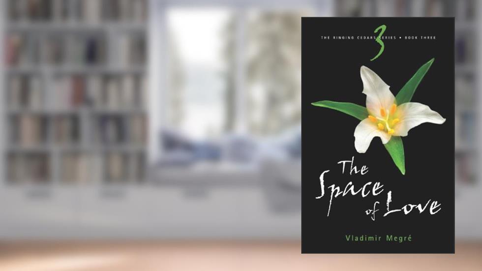 The Space of Love (The Ringing Cedars, Book 3), written by Vladimir Megre