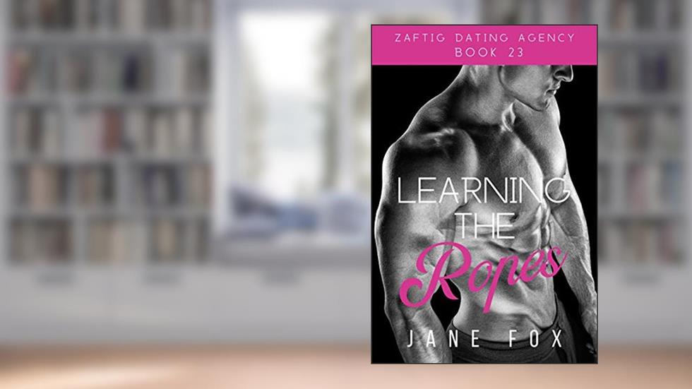 Learning the Ropes (Zaftig Dating Agency), written by Jane Fox