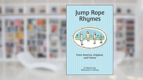 Cover from Jump Rope Rhymes: from America, England and France, written by Bettie Jane A. Murray
