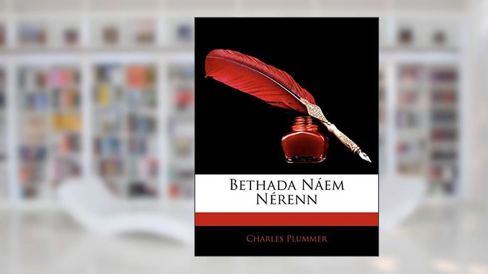 Bethada Náem Nérenn, written by Charles Plummer