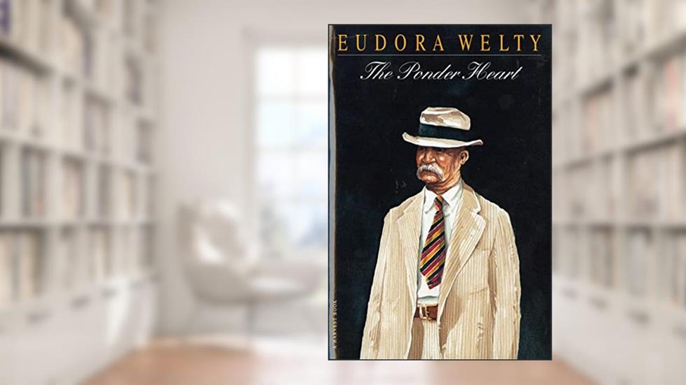 The Ponder Heart, written by Eudora Welty