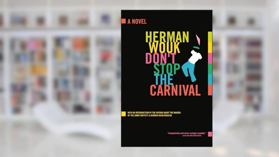 Don't Stop the Carnival: A Novel, written by Herman Wouk