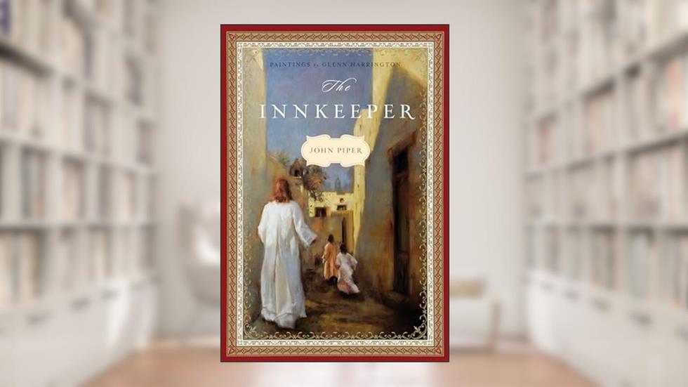 The Innkeeper, written by John Piper