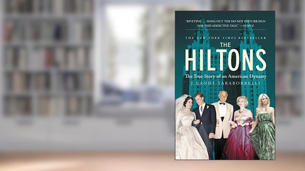 The Hiltons: The True Story of an American Dynasty, written by J. Randy Taraborrelli