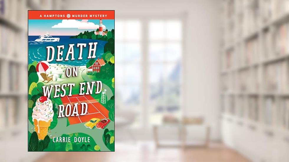 Death on West End Road: A Cozy Mystery (Hamptons Murder Mysteries, 3), written by Carrie Doyle