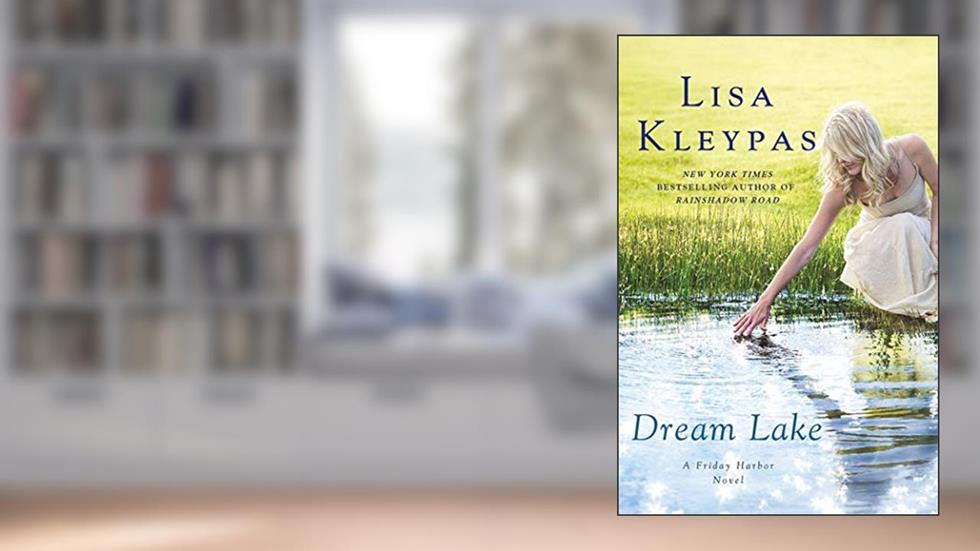 Dream Lake: A Friday Harbor Novel (Friday Harbor, 3), written by Lisa Kleypas
