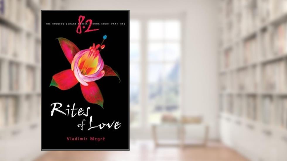 Rites of Love (The Ringing Cedars, Book 8, Part 2), written by Vladimir Megre