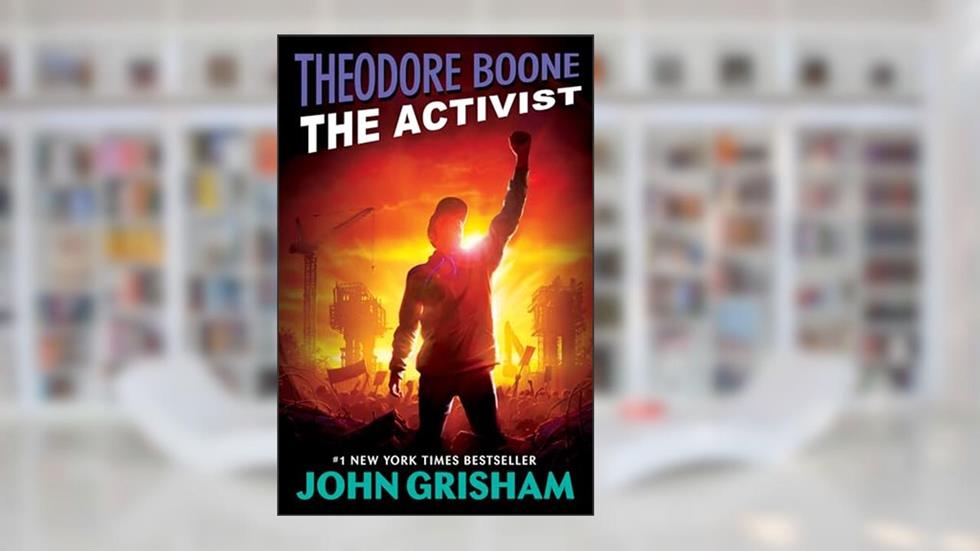 Theodore Boone: The Activist, written by John Grisham