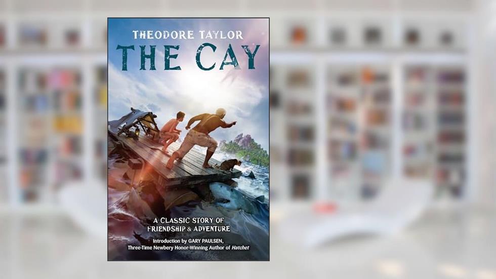 The Cay, written by Theodore Taylor
