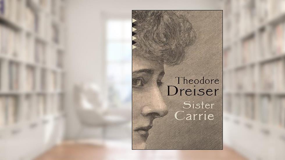 Sister Carrie (Vintage Classics), written by Theodore Dreiser