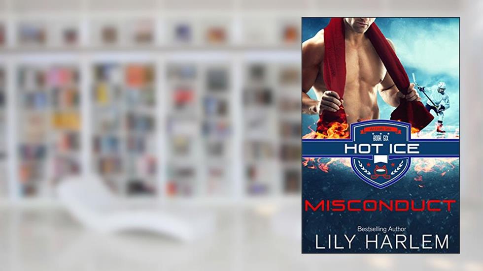 Misconduct: Hot Hockey Romance (Standalone Read) (Hot Ice Book 6), written by Lily Harlem