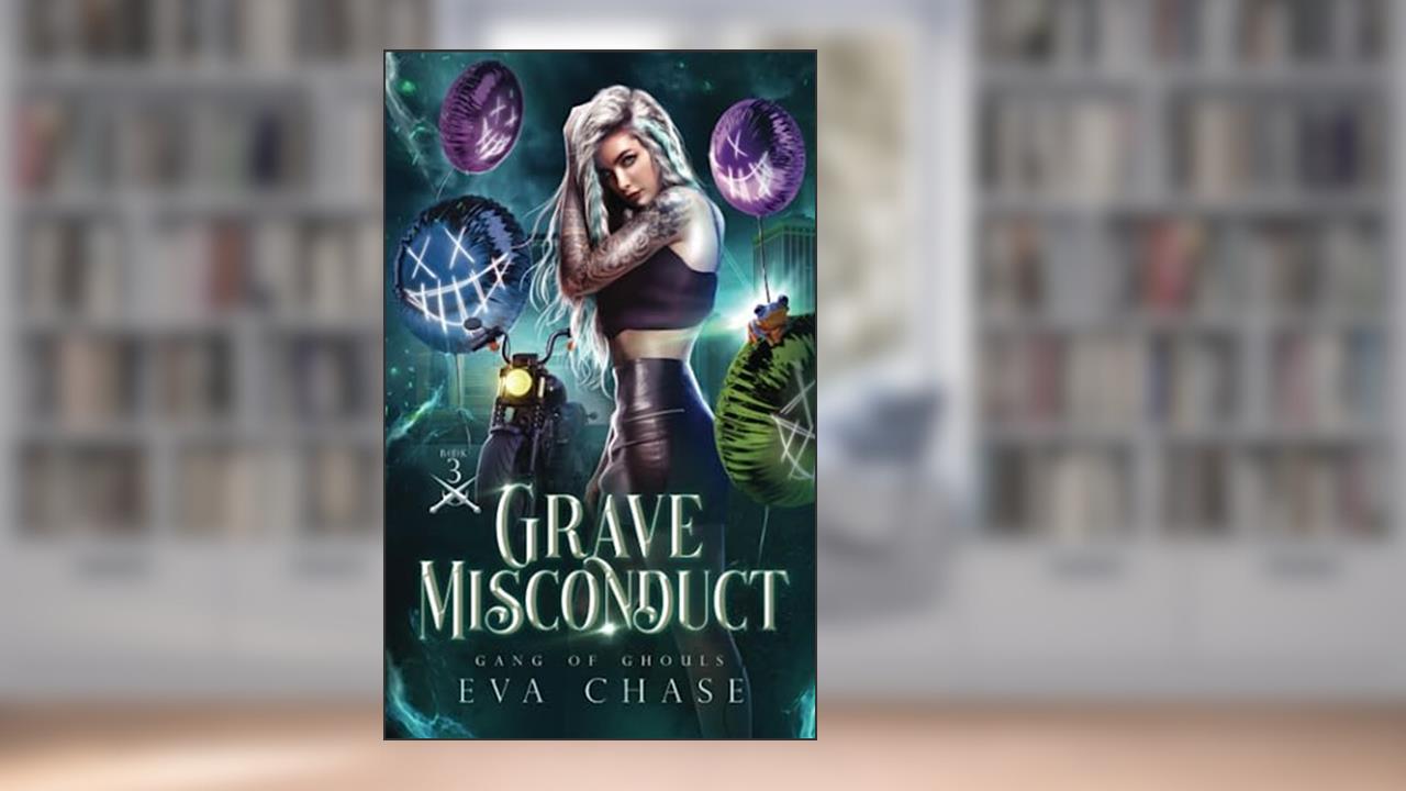 Grave Misconduct (Gang of Ghouls), written by Eva Chase