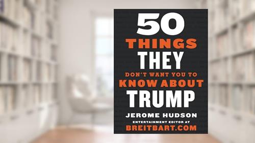 Cover from 50 Things They Don't Want You to Know About Trump, written by Jerome Hudson