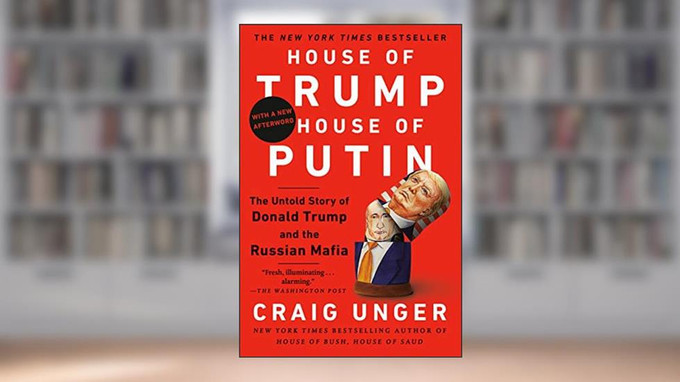 House of Trump, House of Putin: The Untold Story of Donald Trump and the Russian Mafia, written by Craig Unger