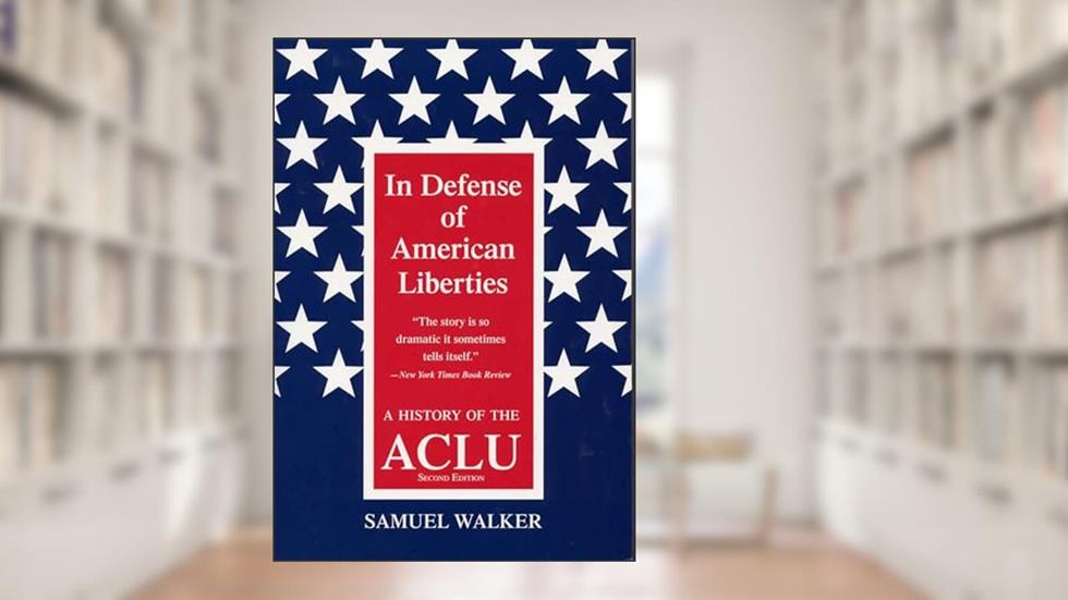 In Defense of American Liberties, Second Edition: A History of the ACLU, written by Professor Samuel Walker
