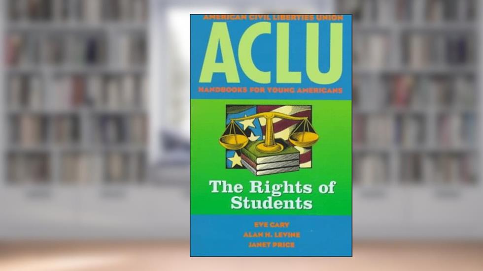 ACLU Handbook: The Rights of Students (ACLU Handbook Of Rights), written by Eve Cary; Alan H. Levine; Janet Price