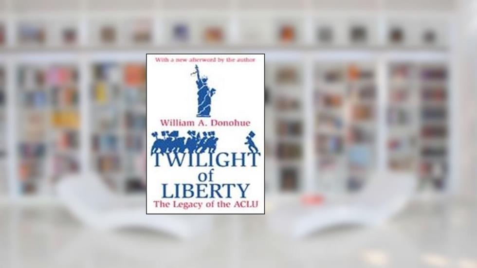 Twilight of Liberty: Legacy of the ACLU, written by William A. Donohue