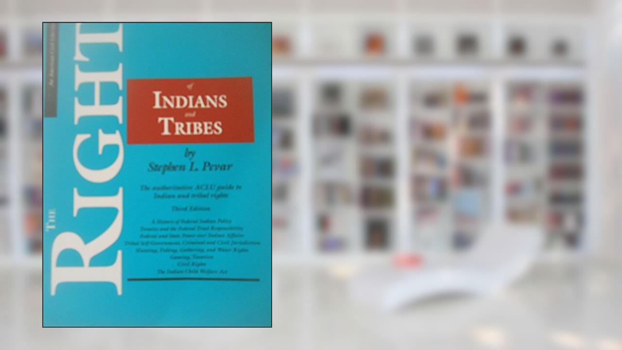The Rights of Indians and Tribes, Third Edition: The Basic ACLU Guide to Indian and Tribal Rights (ACLU Handbook), written by Stephen L. Pevar