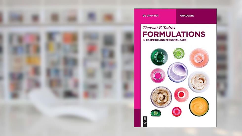 Formulations: In Cosmetic and Personal Care (De Gruyter Textbook), written by Tharwat F. Tadros