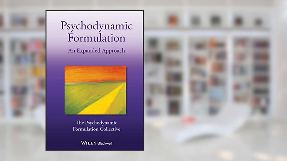 Psychodynamic Formulation: An Expanded Approach, written by The Psychodynamic Formulation Collective