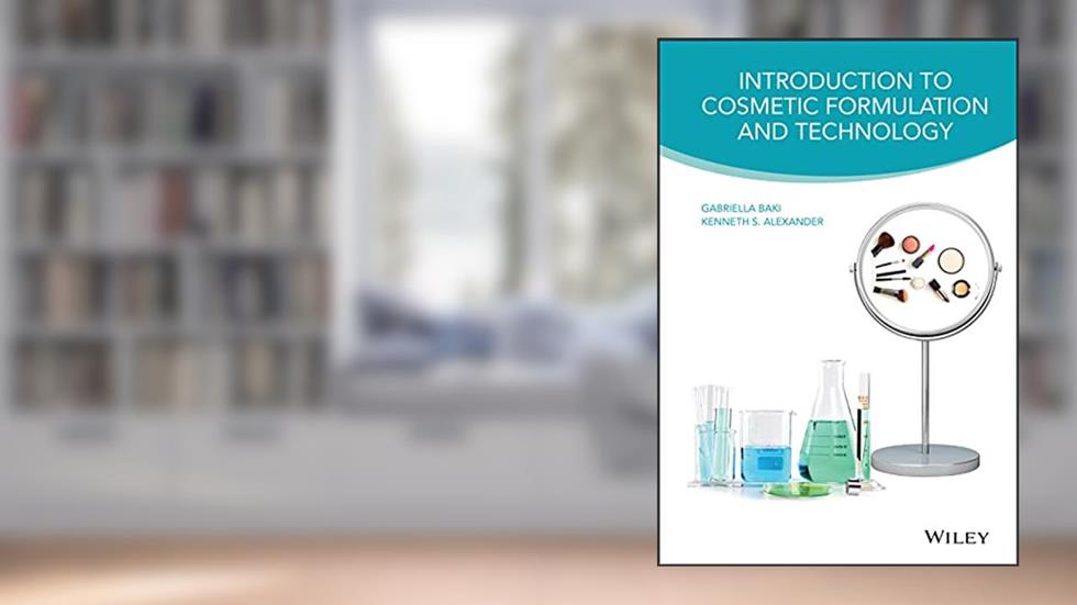 Introduction to Cosmetic Formulation and Technology, written by Baki, Gabriella, Ph.D.; Alexander, Kenneth S., Ph.D.