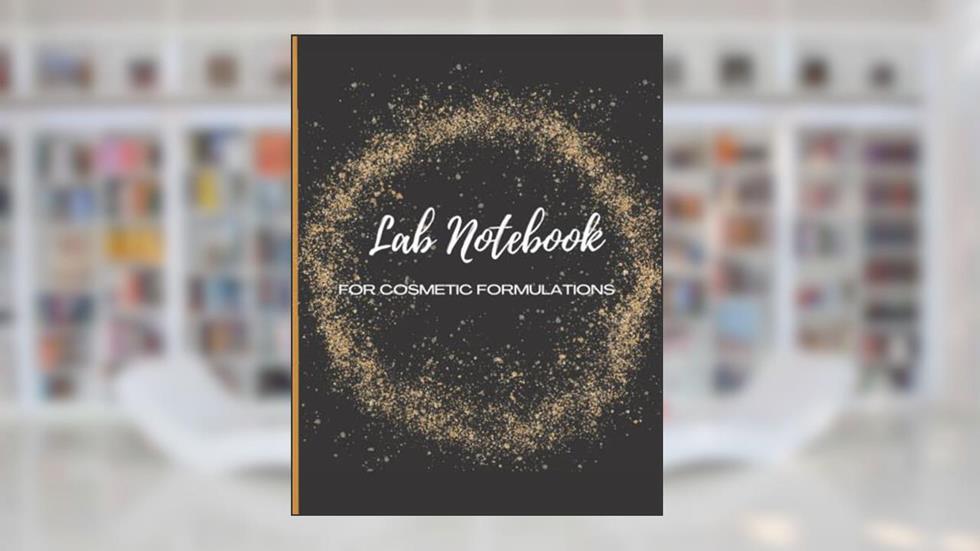 Lab Notebook for Cosmetic Formulations, written by DAISY WARREN