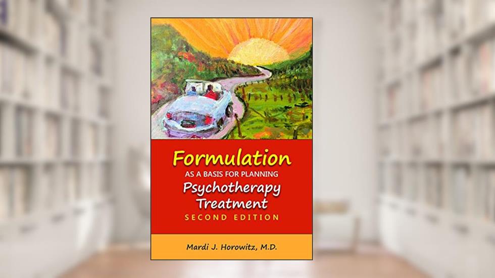 Formulation As a Basis for Planning Psychotherapy Treatment, written by Mardi J. Horowitz