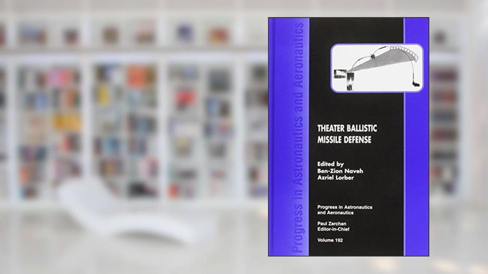 Theater Ballistic Missile Defense (Progress in Astronautics and Aeronautics), written by B. Naveh; A. Lorber