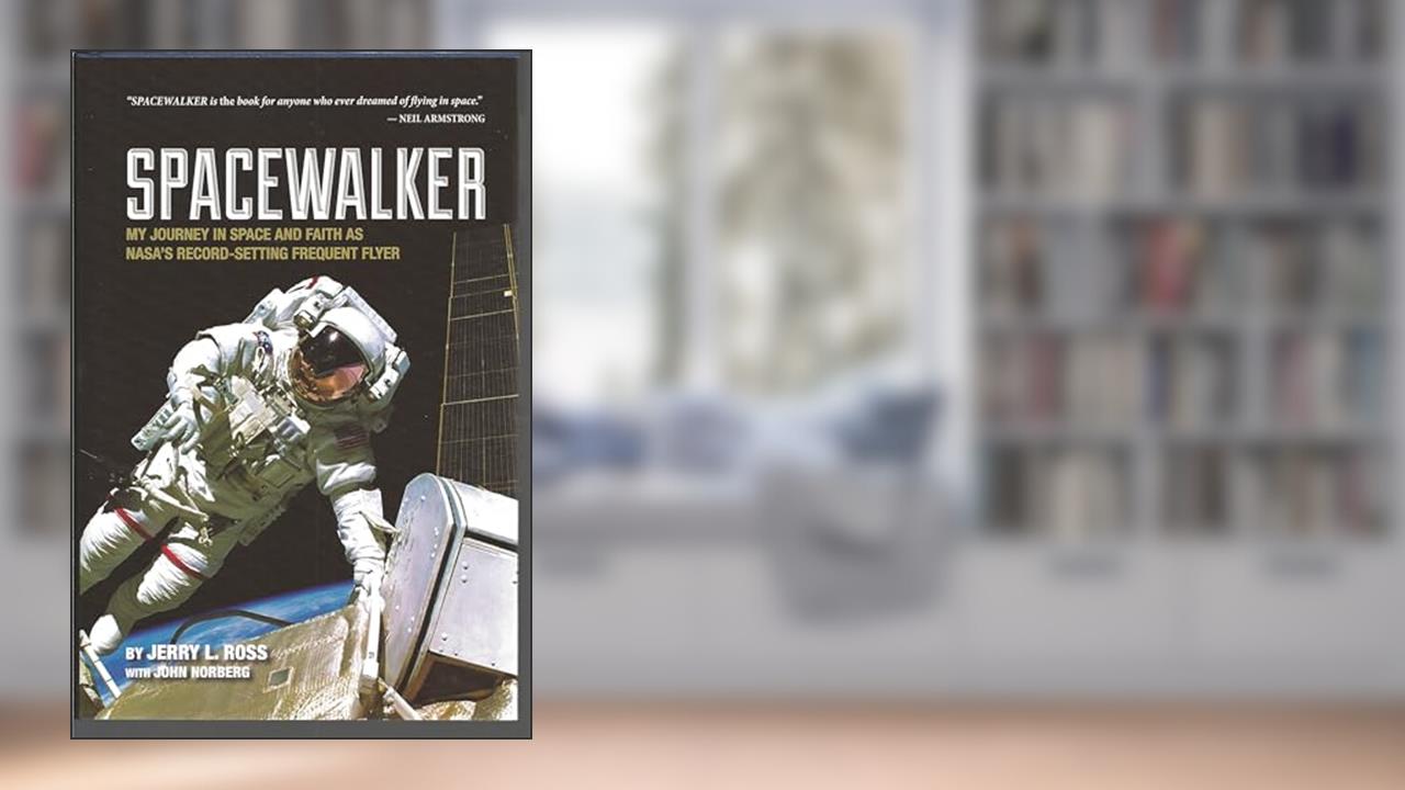 Spacewalker: My Journey in Space and Faith as NASA's Record-Setting Frequent Flyer (Purdue Studies in Aeronautics and Astronautics), written by Jerry L. Ross