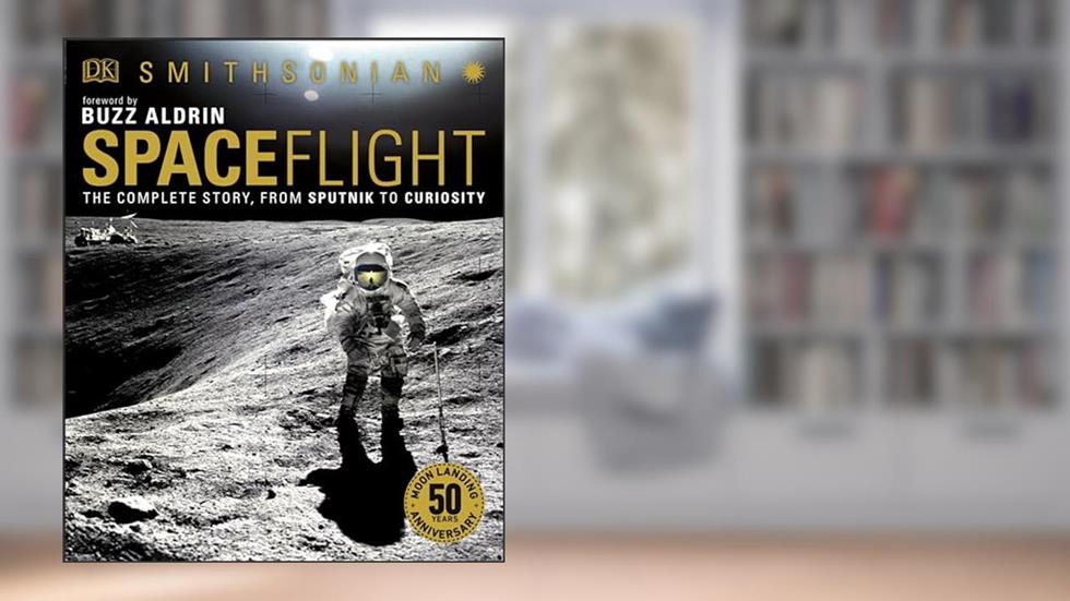 Spaceflight, 2nd Edition: The Complete Story from Sputnik to Curiousity, written by Giles Sparrow