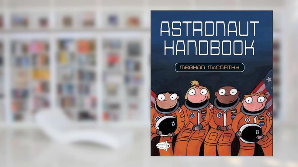 Astronaut Handbook, written by Meghan McCarthy