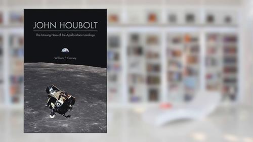 Cover from John Houbolt: The Unsung Hero of the Apollo Moon Landings (Purdue Studies in Aeronautics and Astronautics), written by William F. Causey