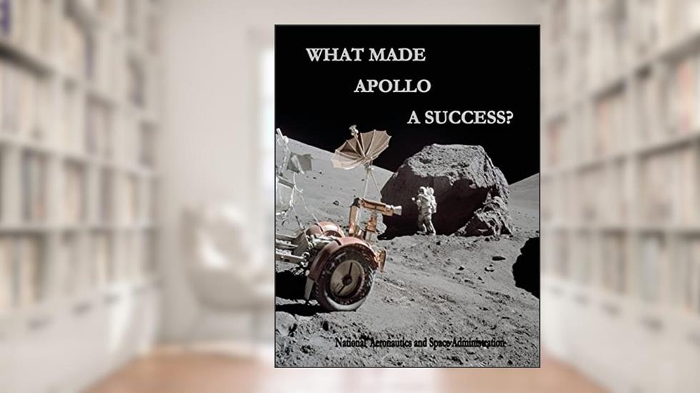 What Made Apollo a Success?, written by National Aeronautics and Space Administration