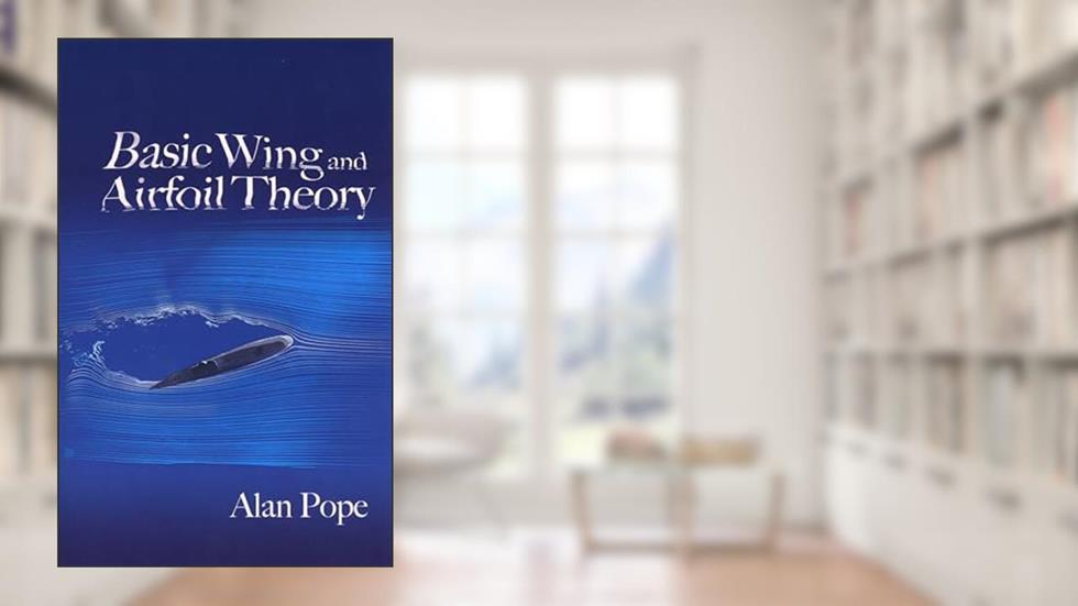 Basic Wing and Airfoil Theory (Dover Books on Aeronautical Engineering), written by Alan Pope