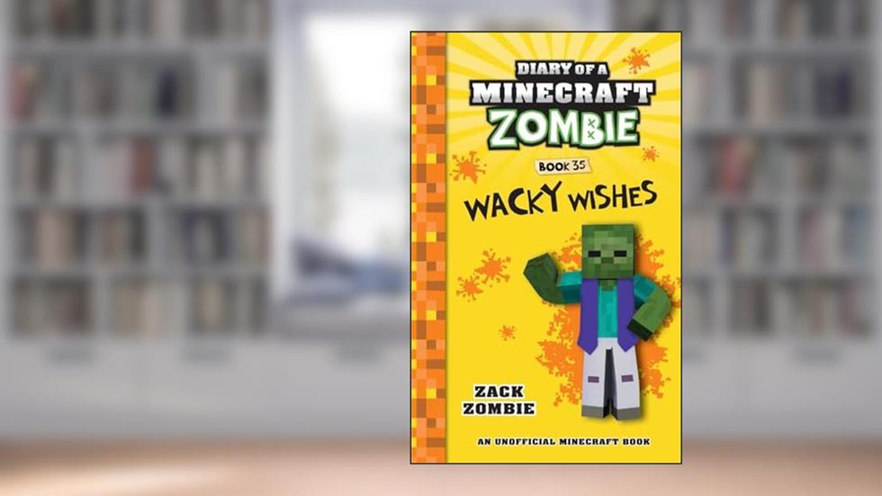 Diary of a Minecraft Zombie Book 35: Wacky Wishes, written by Zack Zombie