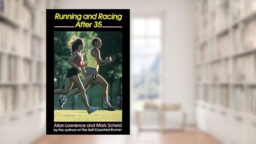 Cover from Running and Racing After 35, written by Allan Lawrence; Mark Scheid
