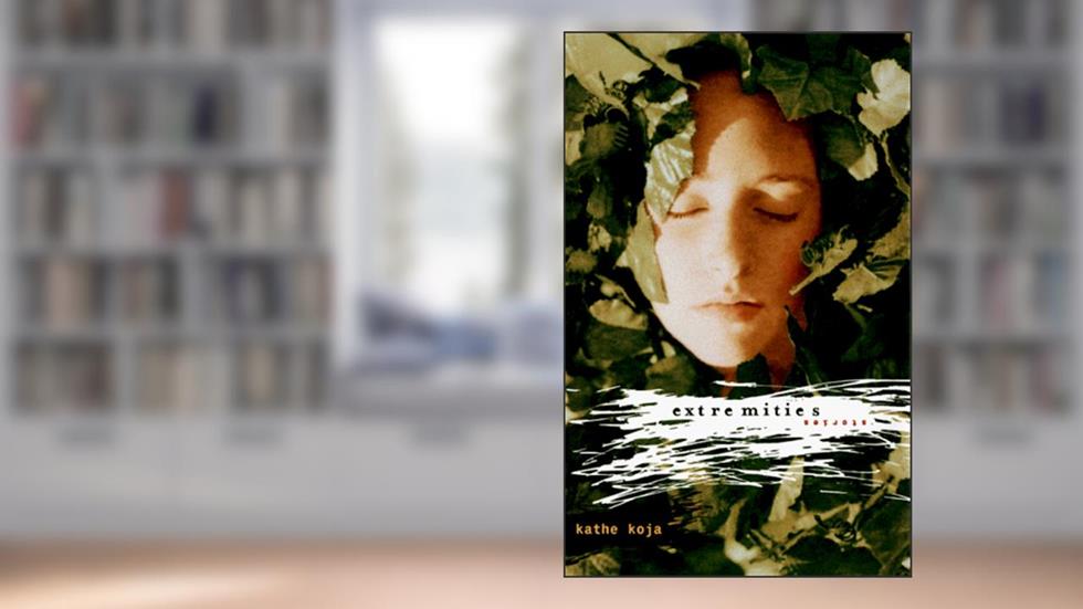 Extremities, written by Kathe Koja
