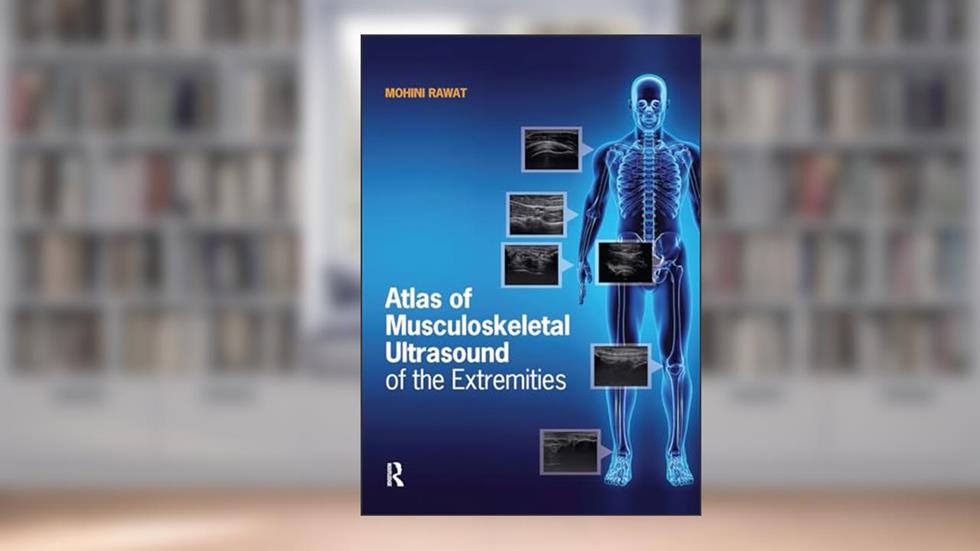 Atlas of Musculoskeletal Ultrasound of the Extremities, written by Mohini Rawat