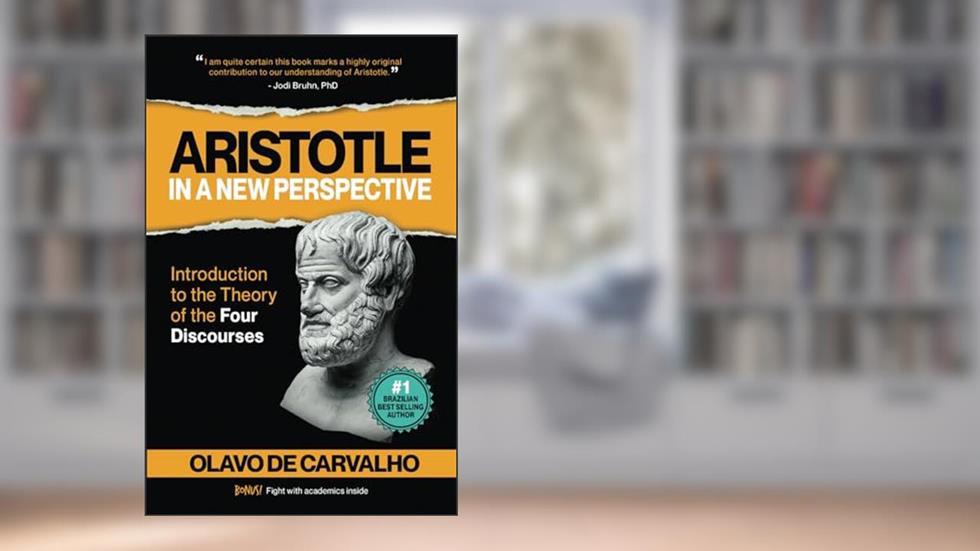 Aristotle in a New Perspective: Introduction to the Theory of the Four Discourses, written by Olavo de Carvalho