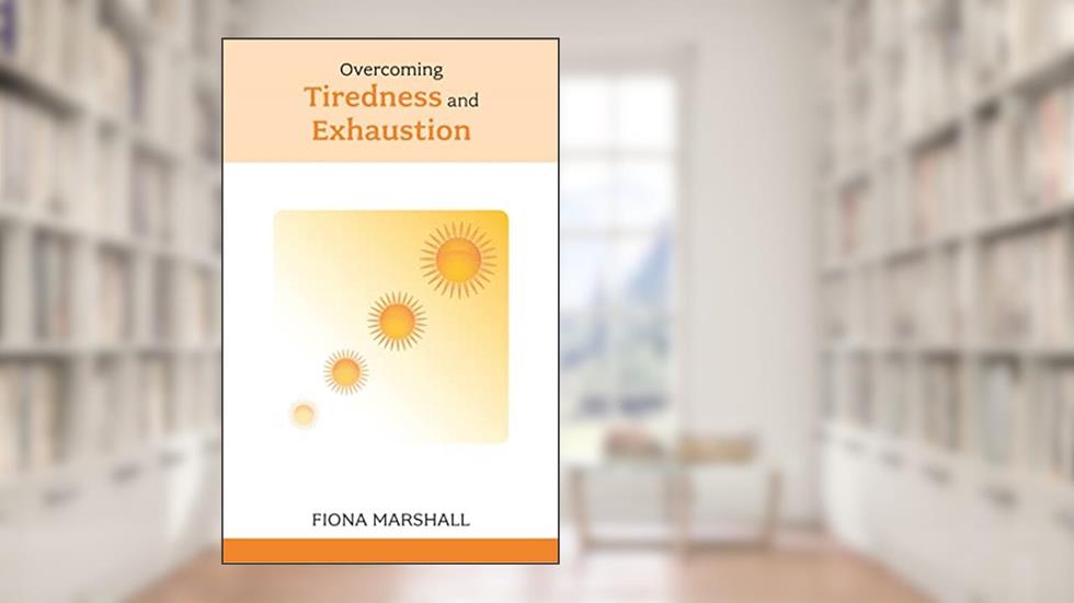 Overcoming Tiredness and Exhaustion, written by Fiona Marshall