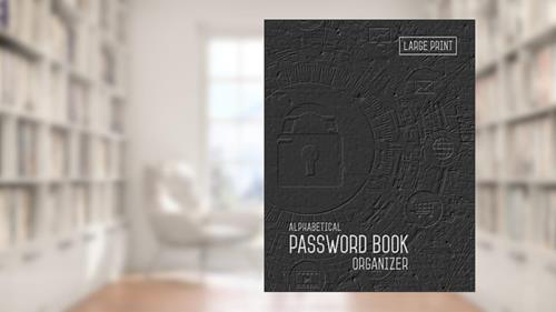 Cover from Password Book Organizer Alphabetical: 8.5 x 11 Password Notebook with Tabs Printed | Smart Black Design, written by Emily Grace