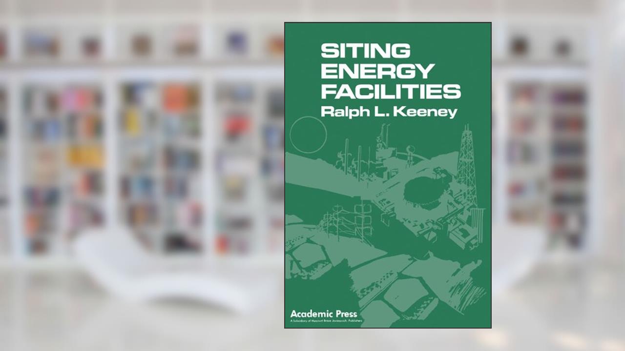 Siting Energy Facilities, written by Ralph L. Keeney
