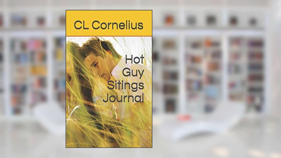 Hot Guy Sitings Journal, written by CL Cornelius