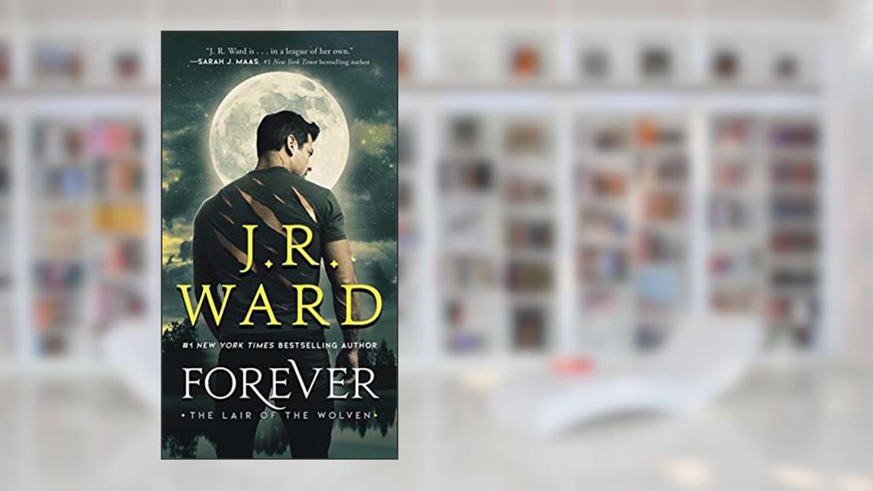 Forever (Lair of the Wolven, The Book 2), written by J.R. Ward