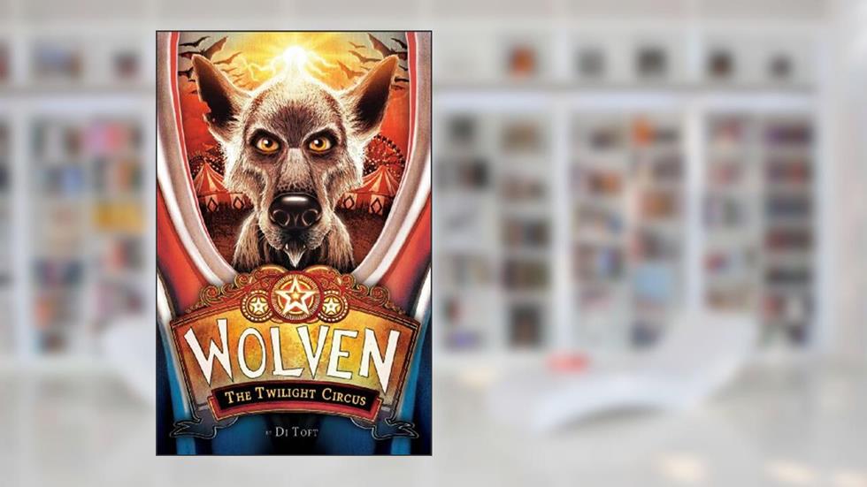 Wolven Book 2: The Twilight Circus (2), written by Di Toft